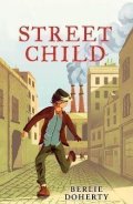 Doherty Berlie: Street Child (HarperCollins Children´s Modern Classics)