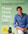 Chatterjee Rangan: Happy Mind, Happy Life : 10 Simple Ways to Feel Great Every Day