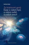 Schatz Gottfired: Za hranicemi genů - Eseje o našem bytí, o našem světě, o našich snech