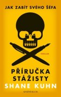 Kuhn Shane: Jak zabít svého šéfa: Příručka stážisty + Obyčejný pátek