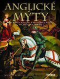 Kerrigan Michael: Anglické mýty - Od krále Artuše a svatého grálu po Jiřího a draka