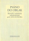 Hasil Jiří: Psáno do oblak: Sborník k nedožitým sedmdesátinám prof. Jana Kuklíka