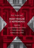 Kubín Petr: Brány pekelné ji nepřemohou - Kapitoly z pronásledování církví v Českoslove