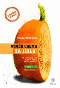 Batorová Julita: Vyměň chemii za jídlo - Víš, co obsahují tvoje oblíbené jogurty, kečupy, su