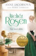 Jacobsová Anne: Ateliér Rosen: Sny nové doby