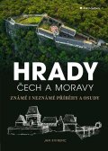 Kvirenc Jan: Hrady Čech a Moravy - Známé i neznámé příběhy a osudy