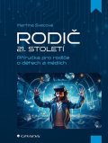Švecová Martina: Rodič 21. století - Příručka pro rodiče o dětech a médiích