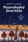 Lyman Monty: Pozoruhodný život kůže - Cesta po povrchu lidského těla