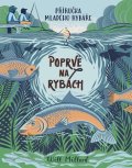 Millard Will: Poprvé na rybách - Příručka mladého rybáře