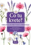 : Co tu kvete? Originální průvodce přírodou