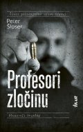 Šloser Peter: Profesori zločinu (slovensky)