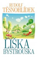 Těsnohlídek Rudolf: Liška Bystrouška