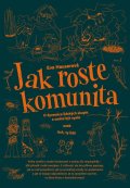 : Jak roste komunita - O dynamice lidských skupin a umění být spolu aneb Ach,