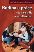 Marksová-Tominová Michaela: Rodina a práce – jak je sladit a nezbláznit se