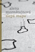 Mornštajnová Alena: Slepá mapa