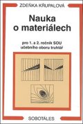 Křupalová Zdeňka: Nauka o materiálech pro 1. a 2. ročník SOU učebního oboru truhlář
