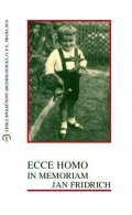 Sýkorová-Fridrichová Ivana: Ecce Homo in Memoriam Jan Fridrich