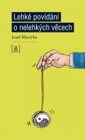 Hlavička Josef: Lehké povídání o nelehkých věcech
