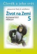 Chmelařová Helena, Dlouhý A.,: Pracovní listy k učebnici Život na Zemi 5/1 pro 5. ročník ZŠ