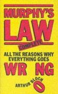 Bloch Arthur: Murphy´s Law : Complete: All the Reasons Why Everything Goes wron