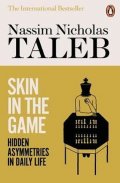 Taleb Nassim Nicholas: Skin in the Game : Hidden Asymmetries in Daily Life