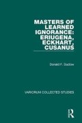 Duclow Donald F.: Masters of Learned Ignorance: Eriugena, Eckhart, Cusanus