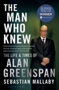 Mallaby Sebastian: The Man Who Knew: The Life and Times of Alan Greenspan
