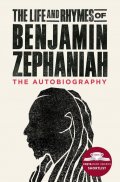 Zephaniah Benjamin: The Life and Rhymes of Benjamin Zephaniah : The Autobiography