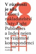 Přibáň Michal: V různosti je síla - Exilová nakladatelství Sixty-Eight Publishers a Index 