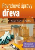 Tesařová Daniela: Povrchové úpravy dřeva - Lakování, moření, lazurování a lepení