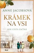 Jacobsová Anne: KRÁMEK NA VSI: Kde cesta začíná