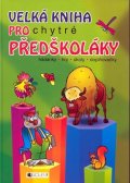 Maráková Ivana: Velká kniha pro chytré předškoláky