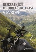 kolektiv autorů: Nejkrásnější motorkářské trasy v Evropě