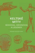 Aldhouse-Green Miranda: Keltské mýty: Bohovia, hrdinovia a legendy (slovensky)