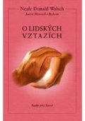 Walsch Neale Donald: O lidských vztazích - Rady pro život