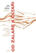 Seidl Jan: Od žaláře k oltáři - Emancipace homosexuality v českých zemích od roku 1867