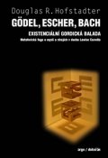 Hofstadter Douglas: Gödel, Escher, Bach - Existenciální gordická balada. Metaforická fuga o mys