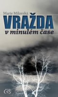 Milovská Marie: Vražda v minulém čase