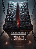 Hillman James: Válka a její strašlivá láska