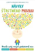 Breuning Loretta Graziano: Návyky šťastného mozku – Naučte svůj mozek produkovat více serotoninu, dopa