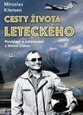 Křemen Miroslav: Cesty života leteckého - Povídání o zalétávání a létání vůbec