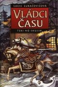 Lukačovičová Lucie: Vládci času - Teki no Shujin