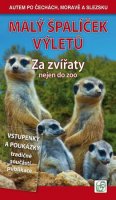 Soukup Vladimír: Malý špalíček výletů - Za zvířaty nejen do zoo - Autem po Čechách, Moravě a