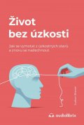 Brewer Judson: Život bez úzkosti / Jak se vymotat z úzkostných stavů a znovu se nadechnout