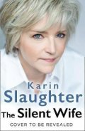 Slaughter Karin: The Silent Wife (Will Trent 10)