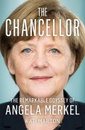 Marton Kati: The Chancellor: The Remarkable Odyssey of Angela Merkel