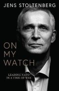 Stoltenberg Jens: On My Watch