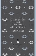 James Henry: Daisy Miller and The Turn of the Screw