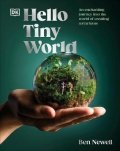 Newell Ben: Hello Tiny World: An Enchanting Journey into the World of Creating Terrariu