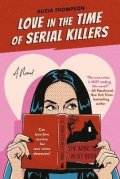 Thompson Alicia: Love In The Time Of Serial Killers